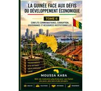 LA GUINEE FACE AUX DEFIS DU DEVELOPPEMENT ECONOMIQUE: CONFLTS COMMUNAUTAIRES, CORRUPTION, GOUVERNANCE ET LES FONDEMENTS INSTITUTIONNELS DE LA PROSPERITE