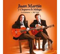 Juan Martín & Chaparro de Málaga - La Guitarra - Mi Vida