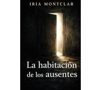 LA HABITACIÓN DE LOS AUSENTES: Todos Entran. No Todos regresan siendo los mismos.