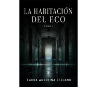 La Habitación del Eco: Tomo I