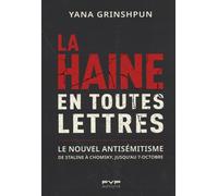 La haine en toutes lettres: De Staline à Chomsky jusqu'au 7 octobre : comment les idéologies et le langage réinventent l'antisémitisme