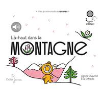 Là-haut, dans la montagne: Mes promenades sonores