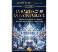 LA HAUTE COUR DE JUSTICE CÉLESTE: Le Protocole des Décrets de Cassation et l'Autorité Judiciaire de l'Ambassadeur (HAUTE GOUVERNEMENTALITÉ & INGÉNIERIE LÉGISLATIVE)