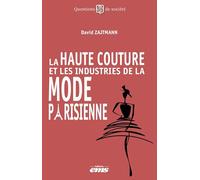La haute couture et les industries de la mode parisienne