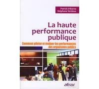 La haute performance publique: Comment piloter et évaluer les performances des organismes publics