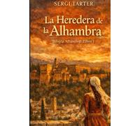 La Heredera de la Alhambra (Bilogía La Alhambra)