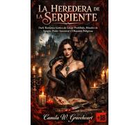 LA HEREDERA DE LA SERPIENTE: Dark Romance Gótico de Linaje Prohibido, Rituales de Sangre, Poder Ancestral y Obsesión Peligrosa (Dark Romance: Hombres ... Peligrosa y Erotismo Psicológico Intenso)
