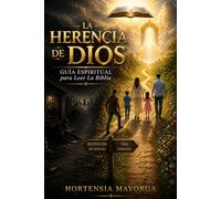 LA HERENCIA DE DIOS: Guía Espiritual para Leer La Biblia: Destrucción, Sin Esperanza, Vida, Esperanza