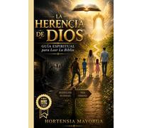 LA HERENCIA DE DIOS: Guía Espiritual para Leer La Biblia: Destrucción, Sin Esperanza, Vida, Esperanza