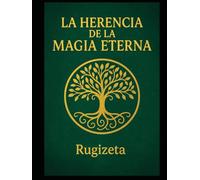 La herencia la magia Eterna: el amuleto de la magia infinita (la herencia de la magia eterna)