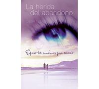 La Herida del Abandono: Expresa Tus Emociones Para Sanarte (Coleccion Psicologia)