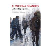 La herida perpetua: El problema de España y la regeneración del presente (Tiempo de Memoria)