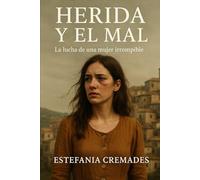 La Herida y el Mal: La lucha de una mujer irrompible
