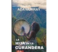 LA HIJA DE LA CURANDERA: por ADA MURRAY