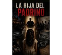 LA HIJA DEL PADRINO: Basada en una historia real