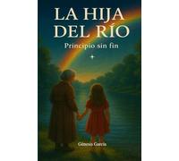 La Hija del Río: Principio sin fin