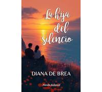 La hija del silencio: Novela feelgood en pueblo costero y emociones: 3 (Más que amor)