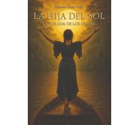La hija del sol: La elegida de los dioses (Serpens, aqua et solis)