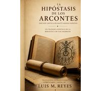 La Hipóstasis de los Arcontes: Edición crítica con traducción, comentarios y estudio de los manuscritos de Nag Hammadi (La biblioteca de Nag-hammadi al descubierto)