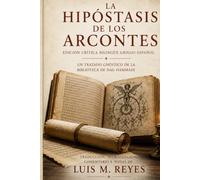La Hipóstasis de los Arcontes: Edición crítica con traducción, comentarios y estudio de los manuscritos de Nag Hammadi (La biblioteca de Nag-hammadi al descubierto)
