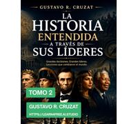 LA HISTORIA A TRAVÉS DE NUESTROS LÍDERES, TOMO 2: De Alejandro Magno a Constantino el Grande: el mundo antiguo entre la conquista, la filosofía y la fe (LA HISTORIA ENTENDIDA A TRAVÉS DE SUS LIDERES)