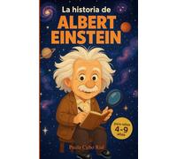 La historia de Albert Einstein: Biografía ilustrada para niños sobre Albert Einstein · Libro educativo infantil sobre ciencia, curiosidad y grandes ... · Ideal para pequeños lectores de 4 a 9 años