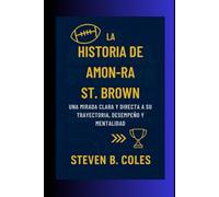 La historia de Amon-Ra St. Brown: Una mirada clara y directa a su trayectoria, desempeño y mentalidad