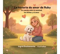La historia de amor de Ruby: Un cuento sobre la amistad, los límites y el amor