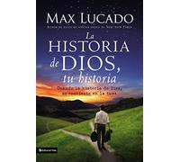 La Historia de Dios, Tu Historia: Cuando La Historia de Dios, Se Convierte En La Tuya