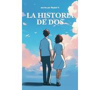 La Historia de Dos: Un vínculo nacido en sueños, más allá del tiempo. (Novelas Romanticas)