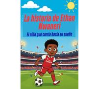 La historia de Ethan Nwaneri: El niño que corría hacia su sueño