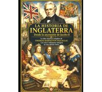 LA HISTORIA DE INGLATERRA Desde la ascensión de Jacobo II: La obra maestra completa de Thomas Babington Macaulay. Los cinco volúmenes íntegros en una edición única