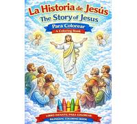 La Historia de Jesús para Colorear / The Story of Jesus Coloring Book: Libro infantil bilingüe cristiano para aprender la vida de Jesús | Bilingual ... book for kids about the life of Jesus