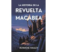 La Historia De La Revuelta Macabea: El Nacimiento De Janucá Y La Revolución Que Marcó La Historia Judía