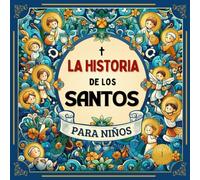 La Historia de los Santos para Niños: 22 cuentos de la vida de los santos para niños, incluye ilustraciones en estilo acuarela, reflexiones y ... admirables que nos inspiran a seguir a Jesús.