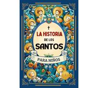 La Historia de los Santos para Niños: 22 cuentos de la vida de los santos para niños, incluye ilustraciones en estilo acuarela, reflexiones y ... admirables que nos inspiran a seguir a Jesús.