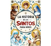 La Historia de los Santos para Niños Vol. 2: Con 22 cuentos que incluyen hermosas ilustraciones coloridas, reflexiones y actividades prácticas. ... admirables que nos inspiran a seguir a Jesús