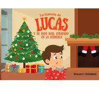La historia de lucas y de Papá Noel atrapado en la chimenea