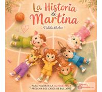 La Historia de Martina: Para mejorar la autoestima y prevenir los casos de bullying.