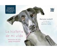 La historia de mi vida: Memorias de una galga terapeuta: 0 (CUENTOS PARA ALARGAR LA VIDA)