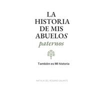 LA HISTORIA DE MIS ABUELOS PATERNOS:: También es MI historia (Querencias - Historias de Abuelos)