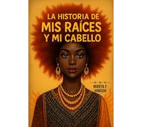La Historia de Mis Raíces y Mi Cabello