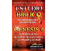 La Historia de Noé: Su Entorno, Su Experiencia, El Mandato y El Pacto: 6 (Estudio Bíblico Cristiano Sobrevolando la Biblia Con Enseñanzas de la Sana Doctrina)