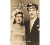 La historia de nuestro amor: Una historia contada desde la memoria