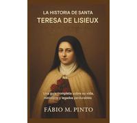 LA HISTORIA DE SANTA TERESA DE LISIEUX (vidas de los santos)
