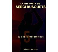 La historia de Sergio Busquets: El más imprescindible (MÉS QUE UN CLUB)