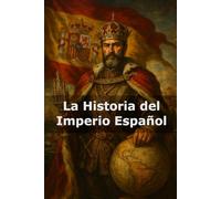 La Historia del Imperio Español