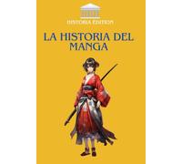 LA HISTORIA DEL MANGA: La evolución del manga japonés: de sus raíces a los éxitos globales