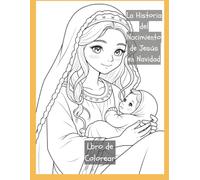 La Historia del Nacimiento de Jesús en Navidad: Libro Colorear: Un cuento navideño para niños sobre fe, esperanza y amor