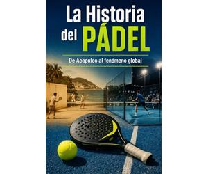 La historia del pádel: De Acapulco al fenómeno global